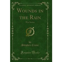 Wounds in the Rain: War Stories (Classic Reprint)