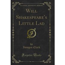 Will Shakespeare's Little Lad (Classic Reprint)
