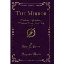 The Mirror, Vol. 11: Waltham High School, Waltham, Mass.; June 1916