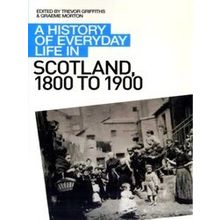 A History Of Everyday Life In Scotland, 1800 To 1900