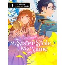 IN Another World My Sister Stole My Name GN: In Another World, My Sister Stole M