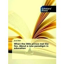 When the little prince met the fox. About a new paradigm in education