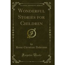 Wonderful Stories for Children (Classic Reprint)