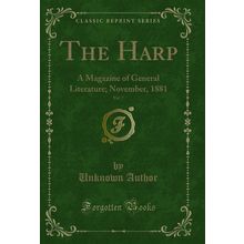 The Harp, Vol. 7: A Magazine of General Literature; November, 1881
