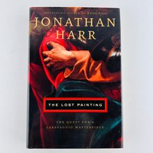 Jonathan Harr The Lost Painting - Quest for a Caravaggio Masterpiece 1st Edition