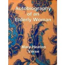 Autobiography Of An Elderly Woman - Mary Heaton Vorse