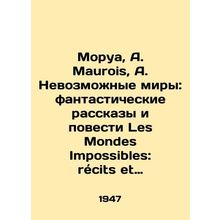 Mauroy, A. Maurois, A. Impossible worlds: fantastic stories and novels by Les M