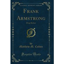 Frank Armstrong: Drop Kicker (Classic Reprint)