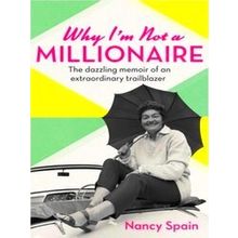 Why I'm Not A Millionaire The Dazzling Memoir Of An Extraordinary Trailblazer
