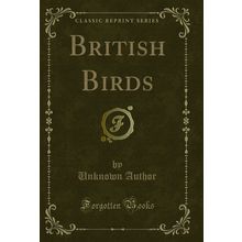 British Birds (Classic Reprint)