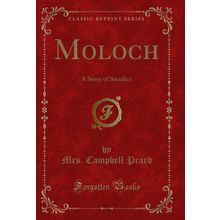 Moloch: A Story of Sacrifice (Classic Reprint)