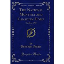 The National Monthly and Canadian Home, Vol. 3: October, 1905 (Classic Reprint)