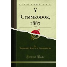 Y Cymmrodor, 1887, Vol. 8 (Classic Reprint)