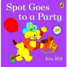 Spot Goes to a Party - Eric Hill