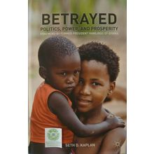 BETRAYED POLITICS POWER AND PROSPERITY SETH KAPLAN poverty developing countries