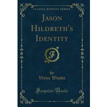 Jason Hildreth's Identity (Classic Reprint)