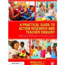 A Practical Guide To Action Research And Teacher Enquiry Making A Difference In