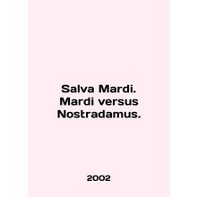 Salva Mardi. Mardi versus Nostradamus. In English /Salva Mardi. Mardi versus No