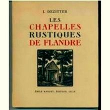 Les Chapelles Rustiques de Flandre - Joseph Dezitter