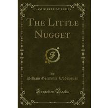 The Little Nugget (Classic Reprint)