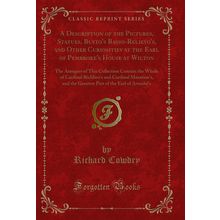 A Description of the Pictures, Statues, Busto's Basso-Relievo's, and Other