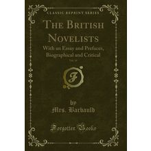 The British Novelists, Vol. 19: With an Essay and Prefaces (Classic Reprint)