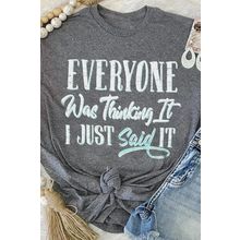 Gray EVERYONE Was Thinking It Graphic Tee