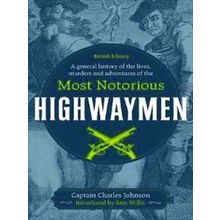 A General History of the Lives, Murders and Adventures of the Most Notorious Hig