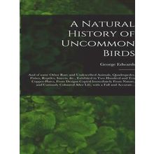 A Natural History of Uncommon Birds