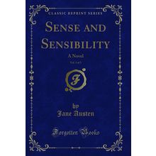 Sense and Sensibility, Vol. 3 of 3: A Novel (Classic Reprint)