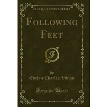 Following Feet (Classic Reprint)