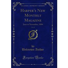Harper's New Monthly Magazine, Vol. 69: June to November, 1884