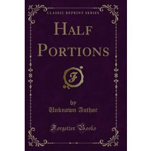 Half Portions (Classic Reprint)