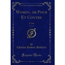 Women, or Pour Et Contre, Vol. 2 of 3: A Tale (Classic Reprint)