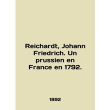 Reichardt, Johann Friedrich. Un prussien en France en 1792. In English /Reichar