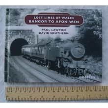Lost Lines of Wales - Bangor to Afon Wem - Paul Lawton & David Southern