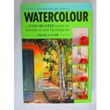 Watercolour - A Step-By-Step Guide To Watercolour Techniques