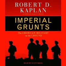 IMPERIAL GRUNTS by Robert D. Kaplan ~UNABRIDGED CDs~