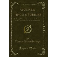 Gunner Jingos Jubilee (Classic Reprint)