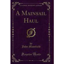 A Mainsail Haul (Classic Reprint)