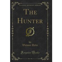 The Hunter (Classic Reprint)