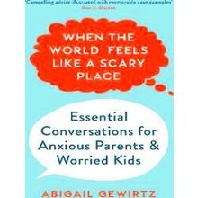 When The World Feels Like A Scary Place