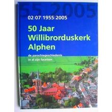 50 Jaar Willibrorduskerk Alphen 1955 2 Juli-2005