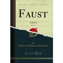Faust, Vol. 2 of 2: A Drama (Classic Reprint)
