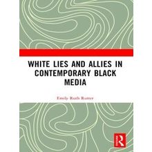 White Lies and Allies in Contemporary Black Media