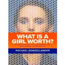 What Is A Girl Worth My Story Of Breaking The Silence And Exposing The Truth Abo