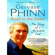 Road to the Dales - The Story of a Yorkshire Lad by Gervase Phinn