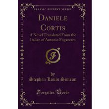 Daniele Cortis: A Novel Translated From the Italian of Antonio Fogazzaro