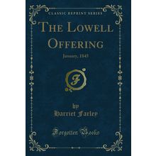 The Lowell Offering: January, 1845 (Classic Reprint)