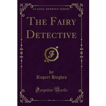 The Fairy Detective (Classic Reprint)